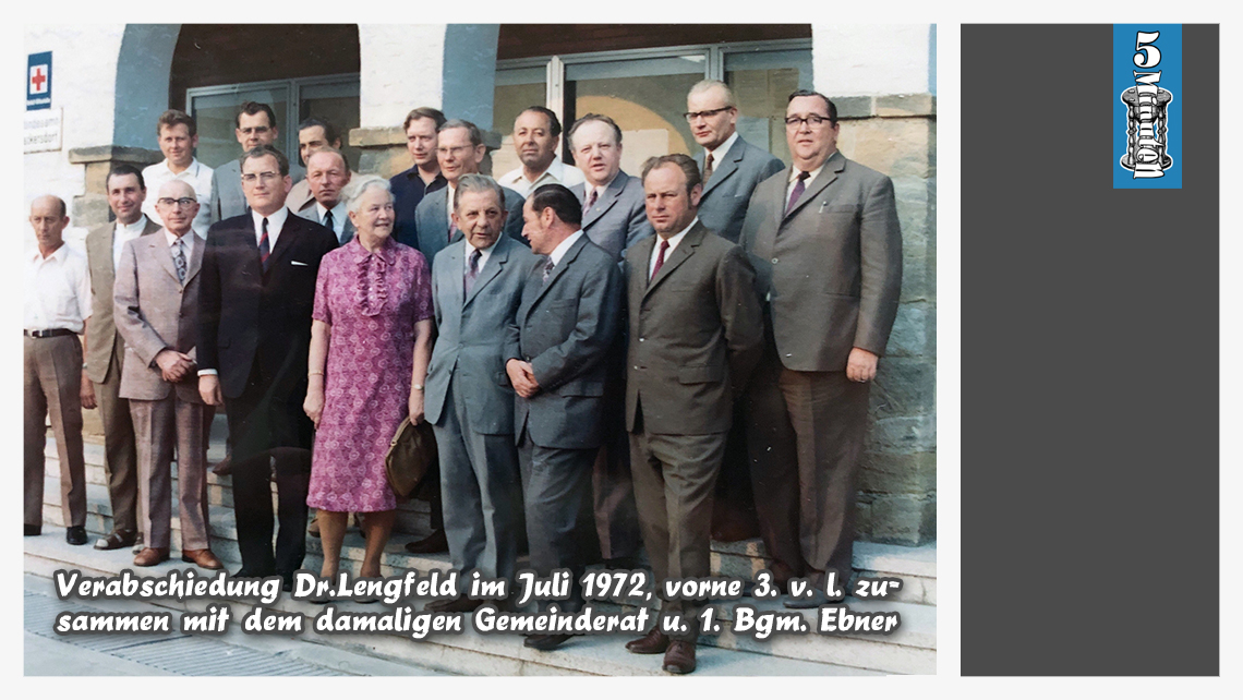 Verabschiedung Dr.Lengfeld Juli 1972, vorne 3. v. l. zusammen mit dem damaligen Gemeinderat u. 1. Bgm. Ebner Josef